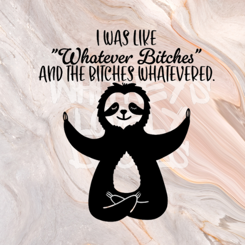 Whatever B*tches image 0
