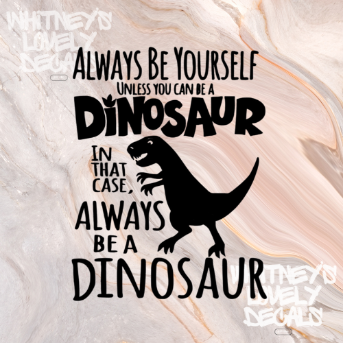 Always Be Yourself Dinosaur image 0