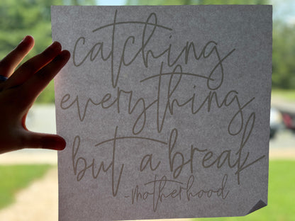 Short Sleeve T-Shirt - Catching Anything But A Break - Motherhood