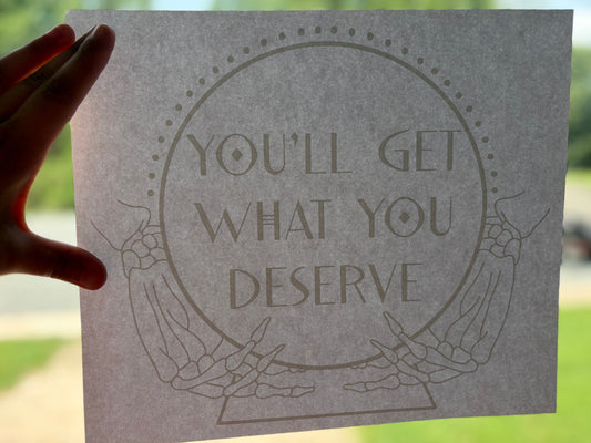 Short Sleeve T-Shirt - You Will Get What You Deserve